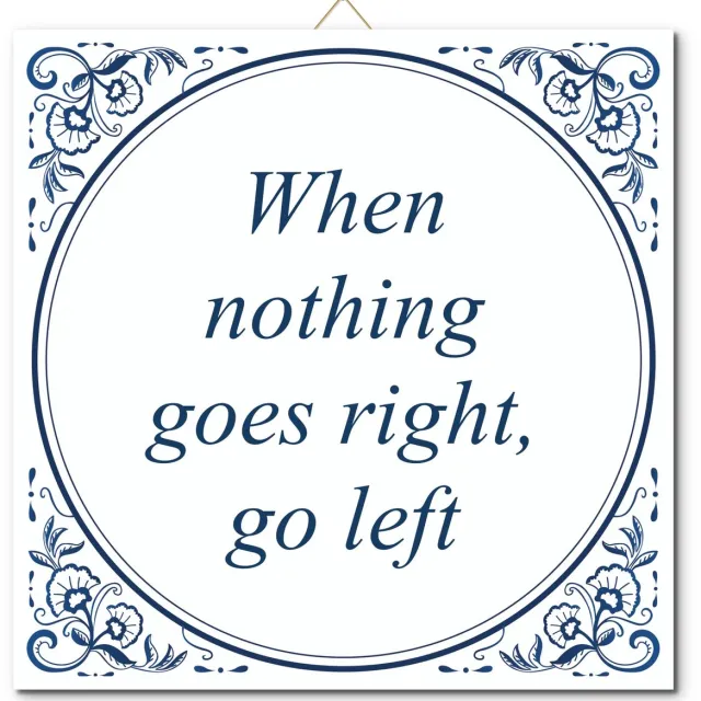 De Tegeltjesfabriek Tegeltje: When nothing goes right, go left (met hangertje) wit en blauw