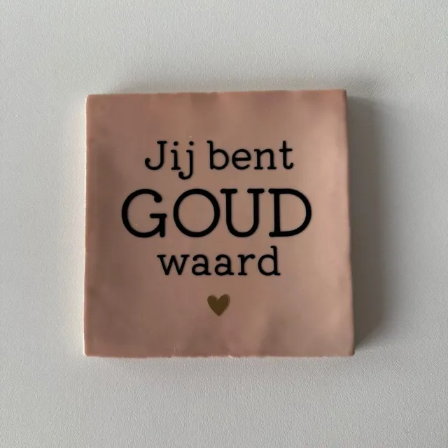 Jij bent goud waard (Roze tegeltje) - Spreuktegel - Tegeltje met tekst - Tegeltje met spreuk - Cadeautje - Origineel cadeau
