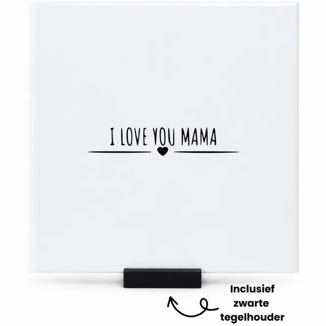 Hacebo I love you mama tegeltje met tegelhouder - Mama - cadeau mama - tegeltjes met tekst - Moederdag - Leuk cadeau voor je mama om te geven - verjaardag mama - spreuktegels - 15x15 CM Wit