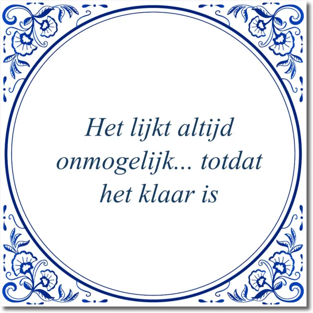 De Tegeltjesfabriek Tegeltje: Het lijkt altijd onmogelijk... totdat het klaar is (met standaard) wit en blauw