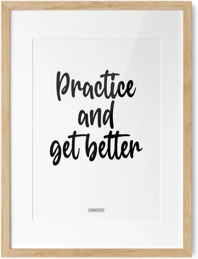 Fabrikten Tekstposter Practice and get better - A3 Practice and get better A3