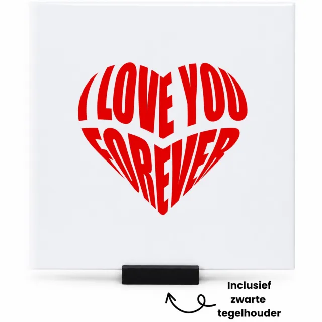 Hacebo I love you forever tegeltje met tegelhouder - Liefde - valentijn - tegeltjes met tekst - valentijn cadeautje voor haar - valentijn cadeautje voor hem - Geschenk - Cadeau - Gift - spreuktegels - 15x15 CM Wit