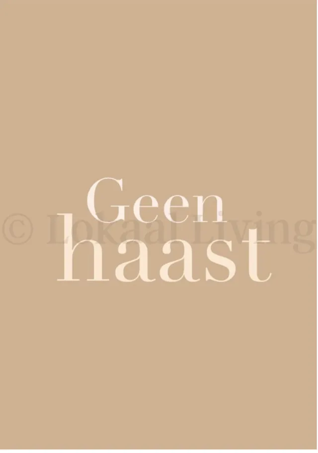 Lokaal Living a4 poster - geen haast - quote - neutrale kleur - beige neutraal