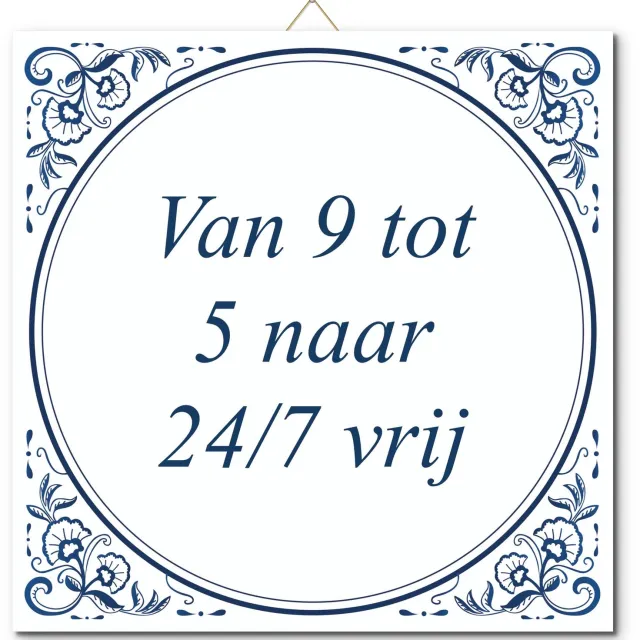 De Tegeltjesfabriek Tegeltje: Van 9 tot 5 naar 24/7 vrij (met hangertje) wit en blauw