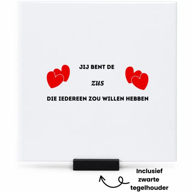 Hacebo jij bent de zus die iedereen zou willen hebben tegeltje met tegelhouder - Zus - geweldige zus - tegeltjes met tekst - liefste zus - verjaardag - cadeau - kado - bedankje - geschenk - spreuktegels - 15x15 CM Wit