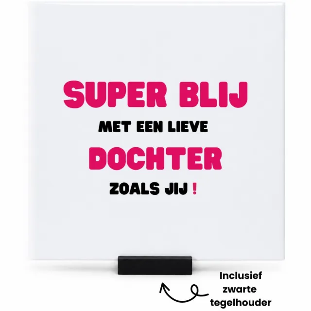 Hacebo super blij met een lieve dochter zoals jij tegeltje met tegelhouder - Dochter - de liefste dochter - tegeltjes met tekst - verjaardag - cadeautje voor dochter - dochter artikelen - kado - geschenk - spreuktegels - 15x15 CM Wit