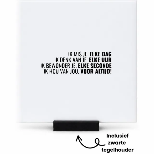 Hacebo ik mis je elke dag, ik denk aan je elke uur, ik bewonder je elke seconde, ik hou van jou voor altijd! tegeltje met tegelhouder - mensen die liefde willen delen naar iemand - tegeltjes met tekst - spreuktegels - 10.8x10.8 CM Wit