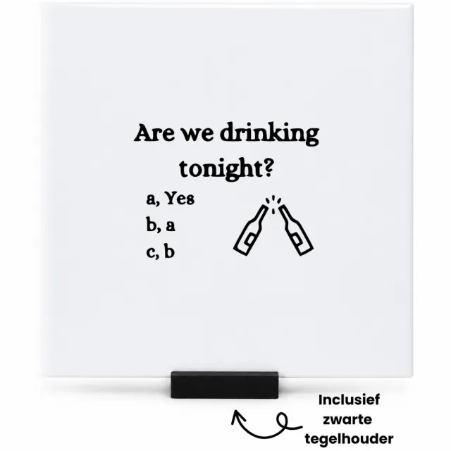 Hacebo Are we drinking tonight tegeltje met tegelhouder - Bier - Familie vrienden - tegeltjes met tekst - Cadeau - spreuktegels - 15x15 CM Wit
