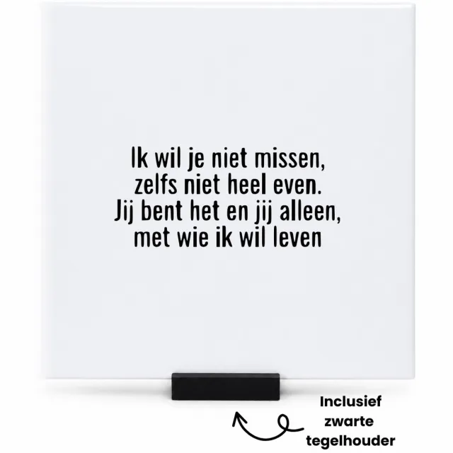 Hacebo ik wil je niet missen, zelfs niet heel even. Jij bent het en jij alleen, met wie ik wil leven tegeltje met tegelhouder - mensen die liefde willen delen naar iemand - tegeltjes met tekst - Valentijnsdag - spreuktegels - 15x15 CM Wit