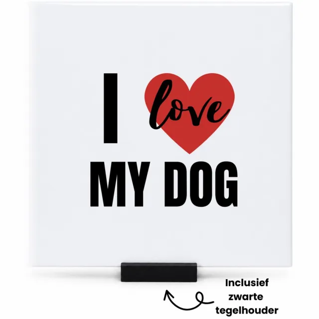 Hacebo I love my dog tegeltje met tegelhouder - Honden - honden liefhebbers - tegeltjes met tekst - verjaardagscadeau - kado - gift - geschenk - spreuktegels - 15x15 CM Wit