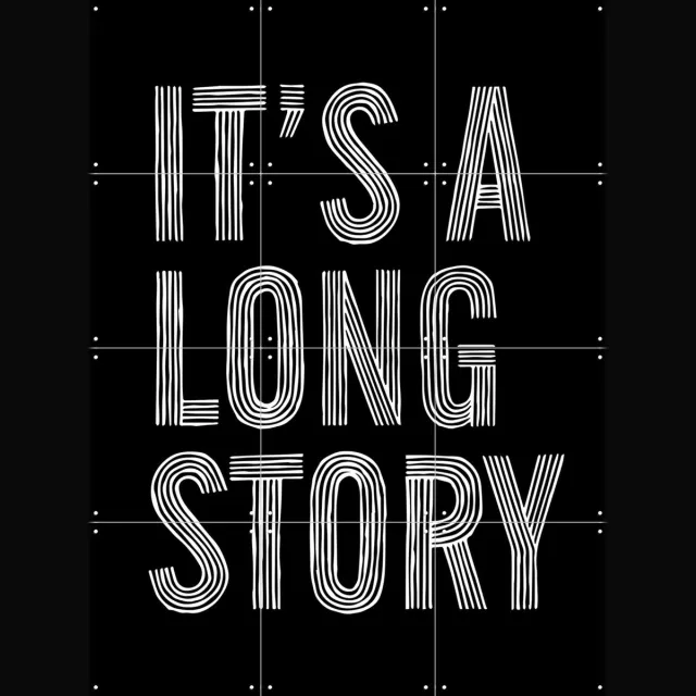 IXXI It's a Long Story, IXXI - 60 x 80 cm - Grote wanddecoratie en posters - Grafisch Ontwerp, Minimalisme, Typografie, Woonkamer, Inspirerende Donkere tinten / Zwart / Zwart en wit