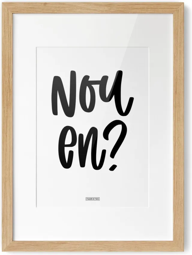 Fabrikten Tekstposter Nou en? - A4 Nou en? A4