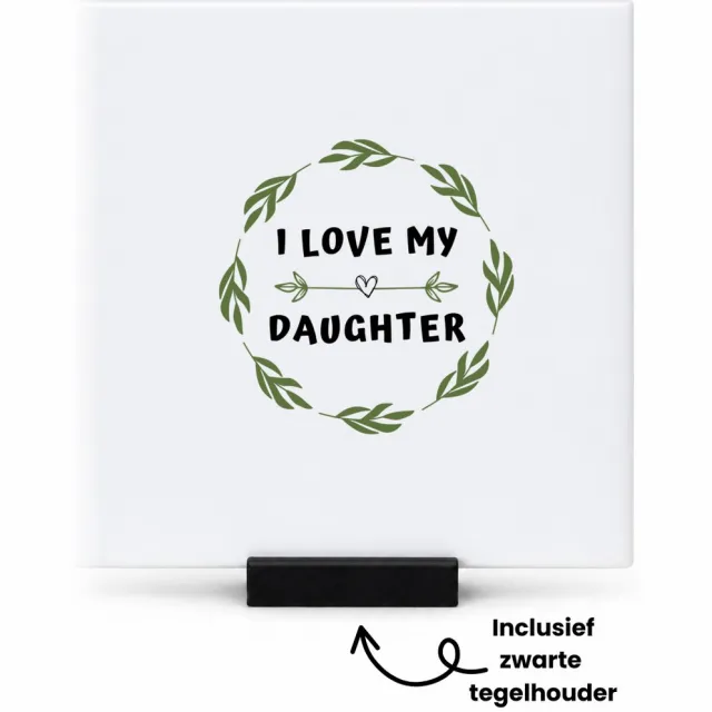 Hacebo I love my daughter tegeltje met tegelhouder - Dochter - liefste dochter - tegeltjes met tekst - verjaardag - cadeautje voor dochter - dochter artikelen - kado - geschenk - spreuktegels - 10.8x10.8 CM Wit