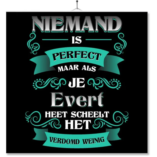 MC Living Tegel Met Opdruk | Kado | Cadeau | Niemand Is Perfect Maar Als Je Evert Heet Scheelt Het Verdomd Weinig Multi-Color