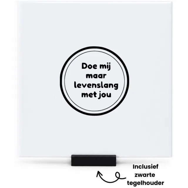Hacebo Doe mij maar levenslang met jou tegeltje met tegelhouder - Liefde - Mijn maatje - tegeltjes met tekst - Vriendschap - vrienden - spreuktegels - 15x15 CM Wit