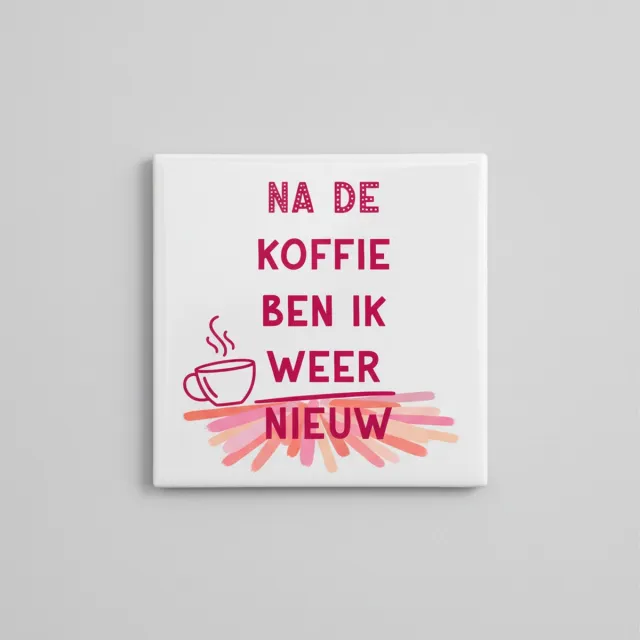 Nevolis Na De Koffie Ben Ik Weer Nieuw Tekst Tegel – Grappige Koffie Woondecoratie – Keramische Tegel 15 x 15 cm Multi Color