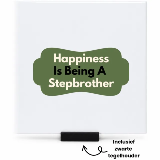 Hacebo happiness is being a stepbrother tegeltje met tegelhouder - Broer - de liefste stiefbroer - tegeltjes met tekst - verjaardag - cadeautje voor broer - broer artikelen - kado - geschenk - spreuktegels - 15x15 CM Wit