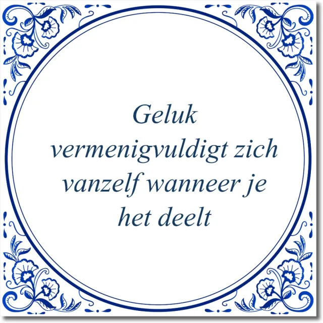De Tegeltjesfabriek Tegeltje: Geluk vermenigvuldigt zich vanzelf wanneer je het deelt (met standaard) wit en blauw