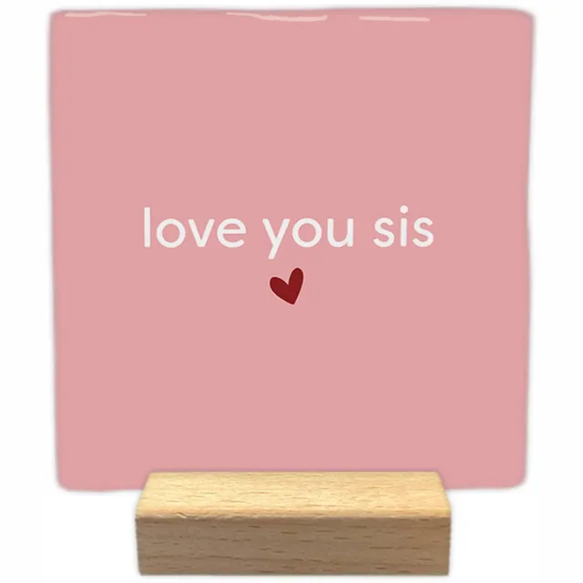 Artige Decoratie tegel met tekst- Love you sis - keramisch - 10x10 cm - inclusief houder Roze