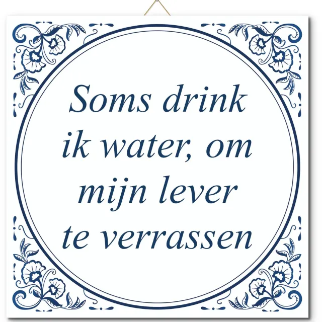 De Tegeltjesfabriek Tegeltje: Soms drink ik water, om mijn lever te verrassen (met hangertje) wit en blauw