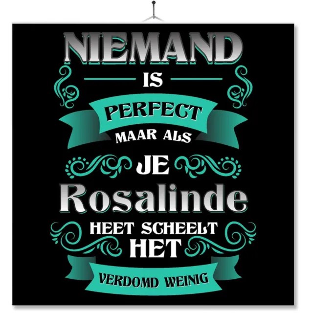 MC Living Tegel Met Opdruk | Kado | Cadeau | Niemand Is Perfect Maar Als Je Rosalinde Heet Scheelt Het Verdomd Weinig Multi-Color