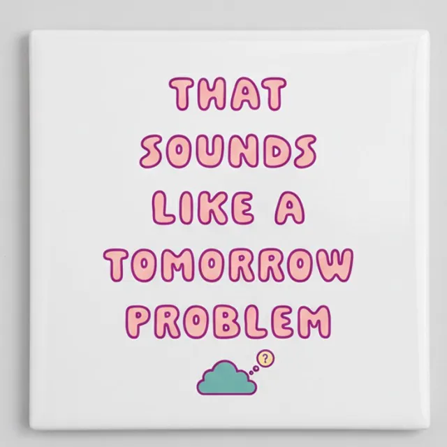 Nevolis Grappige Quote Keramische Tegel “That Sounds Like a Tomorrow Problem” – Humoristische Motiverende Wanddecoratie, Moderne Woondecoratie Tegel 15 x 15 cm Multi Color