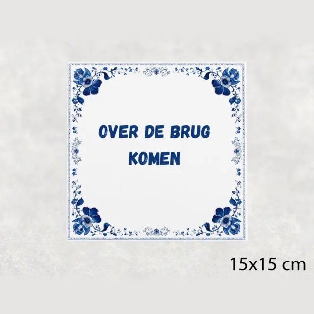 Voici Voilà Spreuk tegel 15x15 cm Over de brug komen wit met tekst