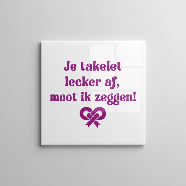 Nevolis Je Takelt Lekker Af Tegel – Grappige Liefde Tekst Wanddecoratie – Keramische Tegel 15 × 15 cm Multi Color