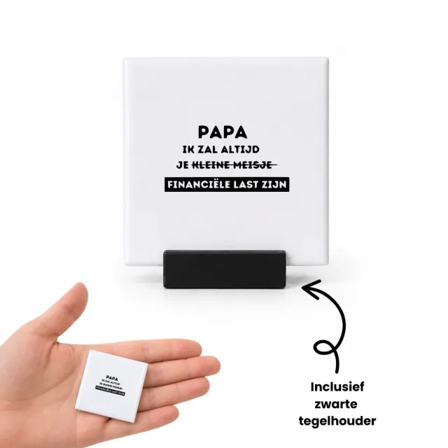 Hacebo Papa ik zal altijd je financiële last zijn tegeltje met tegelhouder - Papa - Familie mensen die een papa hebben - tegeltjes met tekst - Vaderdag - Cadeau - spreuktegels - 4.8x4.8 CM Wit