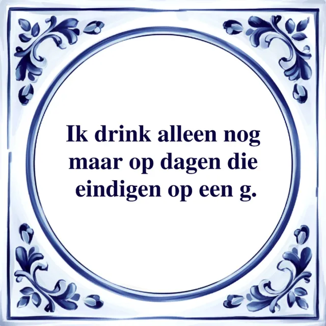 Agrifans Spreuk Tegel - Ik Drink Alleen Nog Maar - Tegeltjeswijsheid - Kado wit