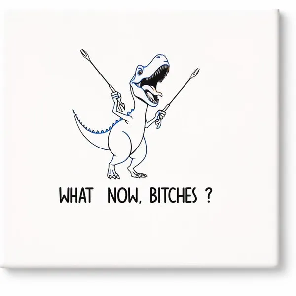 Bedruk King Grappige Dinosaurus Keramische Tegel – “What Now, Bitches?” T-Rex Quote Wanddecoratie Cadeau voor Humorliefhebbers Wit