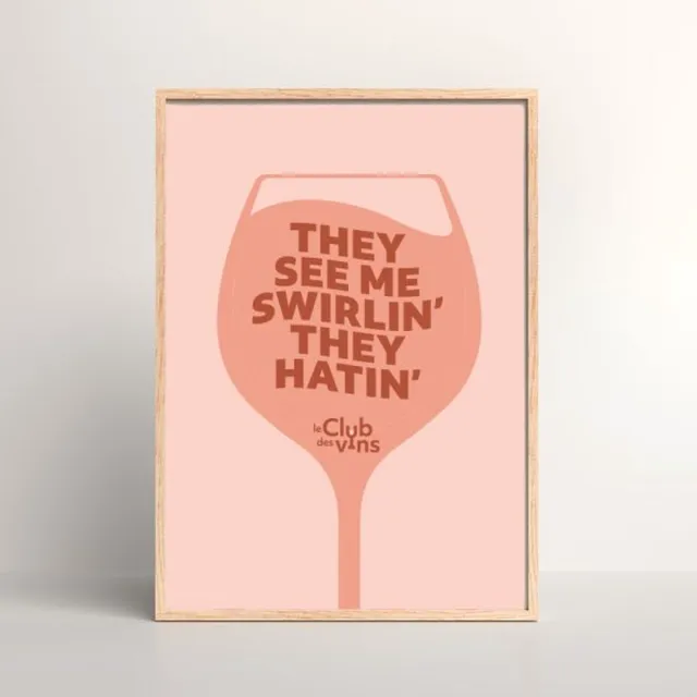 Le Club des Vins Poster A3 - wijn - They see me swirlin, they hatin oranje