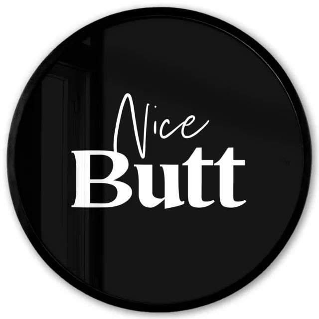 FrameYourWall Poster in lijst Rond - Fotolijst 40x40 cm - Posters - Quotes - Nice butt - Zwart - Spreuken - Ronde posterlijst zwart - Decoratie - Wanddecoratie woonkamer - Muurdecoratie slaapkamer