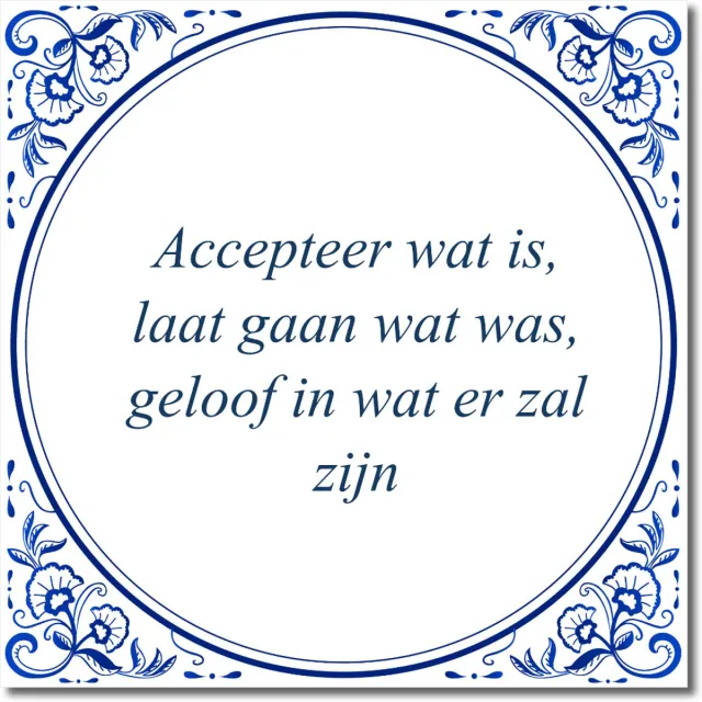 De Tegeltjesfabriek Tegeltje: Accepteer wat is, laat gaan wat was, geloof in wat er zal zijn (met hangertje) wit en blauw
