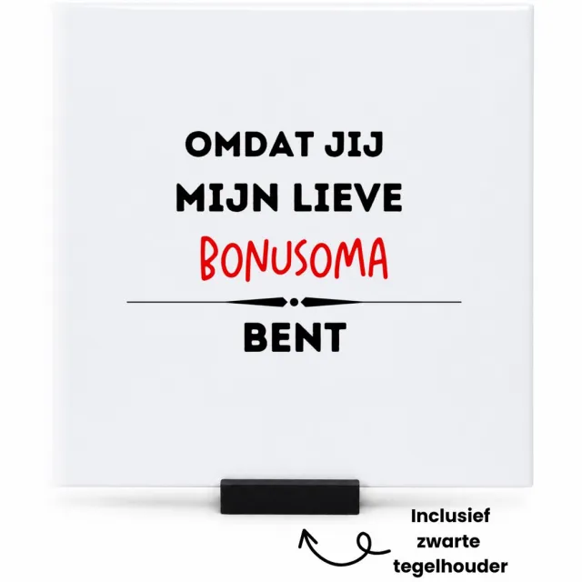 Hacebo omdat jij mijn lieve bonusoma bent tegeltje met tegelhouder - Oma - de liefste bonusoma - tegeltjes met tekst - verjaardag - cadeautje voor oma - kado - geschenk - spreuktegels - 15x15 CM Wit