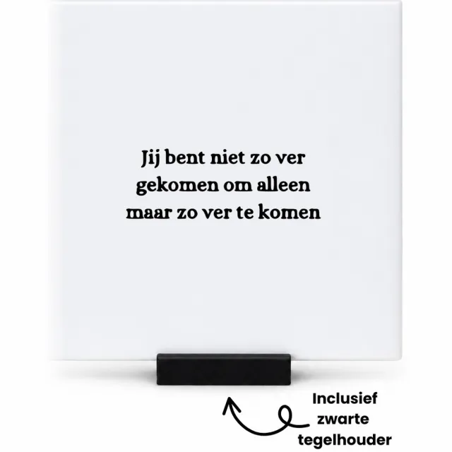 Hacebo Jij bent niet zo ver gekomen om alleen zo ver te komen tegeltje met tegelhouder - Quotes - Familie vrienden - tegeltjes met tekst - Cadeau - spreuktegels - 10.8x10.8 CM Wit